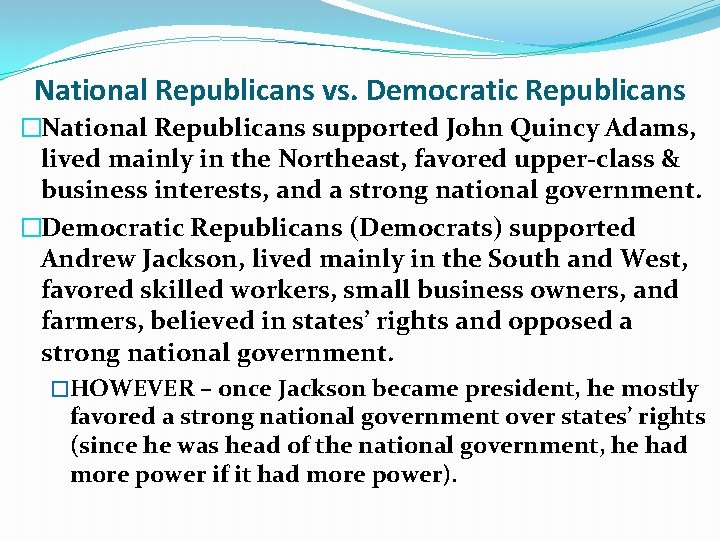National Republicans vs. Democratic Republicans �National Republicans supported John Quincy Adams, lived mainly in National Republicans vs. Democratic Republicans �National Republicans supported John Quincy Adams, lived mainly in