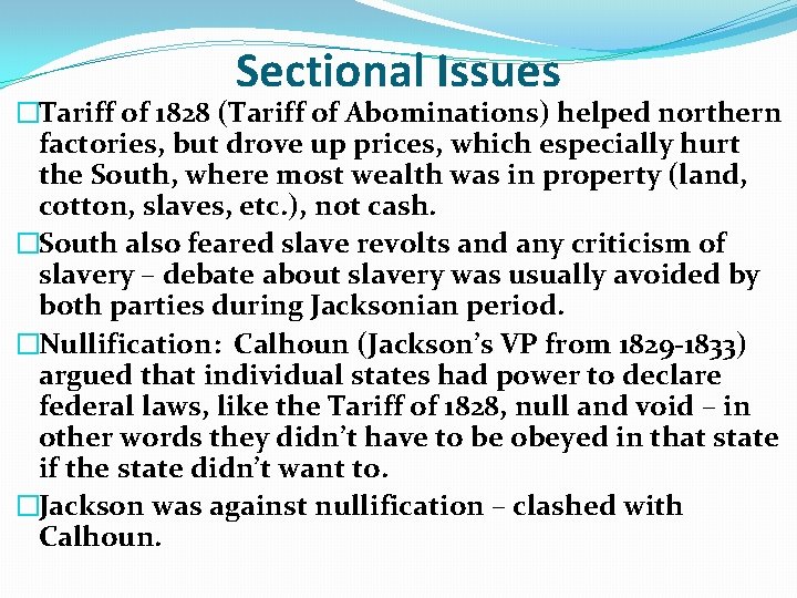 Sectional Issues �Tariff of 1828 (Tariff of Abominations) helped northern factories, but drove up Sectional Issues �Tariff of 1828 (Tariff of Abominations) helped northern factories, but drove up