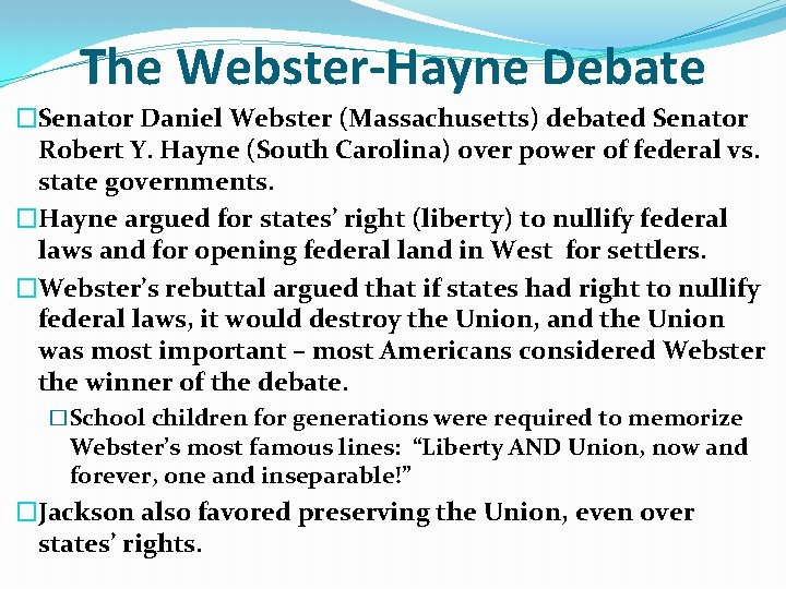 The Webster-Hayne Debate �Senator Daniel Webster (Massachusetts) debated Senator Robert Y. Hayne (South Carolina) The Webster-Hayne Debate �Senator Daniel Webster (Massachusetts) debated Senator Robert Y. Hayne (South Carolina)