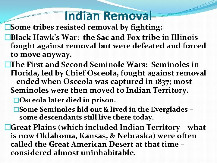 Indian Removal �Some tribes resisted removal by fighting: �Black Hawk’s War: the Sac and Indian Removal �Some tribes resisted removal by fighting: �Black Hawk’s War: the Sac and