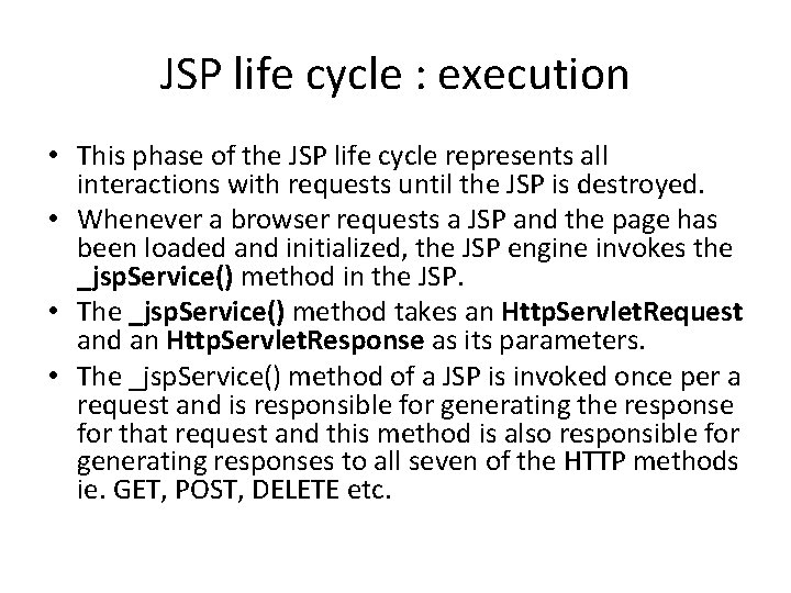 JSP life cycle : execution • This phase of the JSP life cycle represents