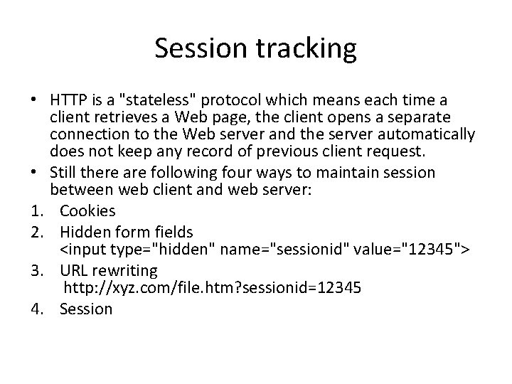 Session tracking • HTTP is a "stateless" protocol which means each time a client