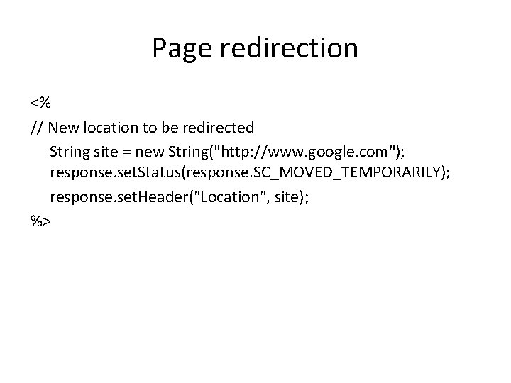 Page redirection <% // New location to be redirected String site = new String("http: