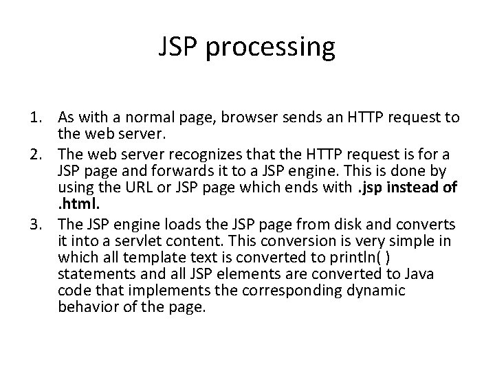 JSP processing 1. As with a normal page, browser sends an HTTP request to