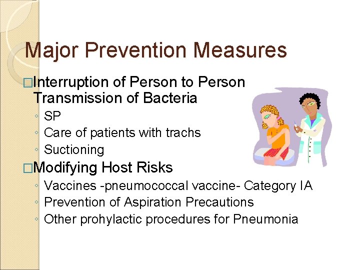 Major Prevention Measures �Interruption of Person to Person Transmission of Bacteria ◦ SP ◦