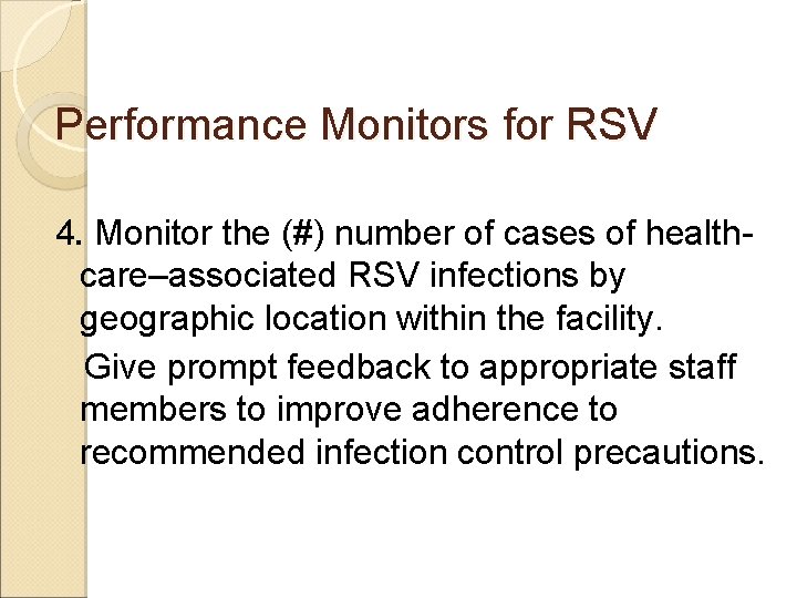 Performance Monitors for RSV 4. Monitor the (#) number of cases of healthcare–associated RSV