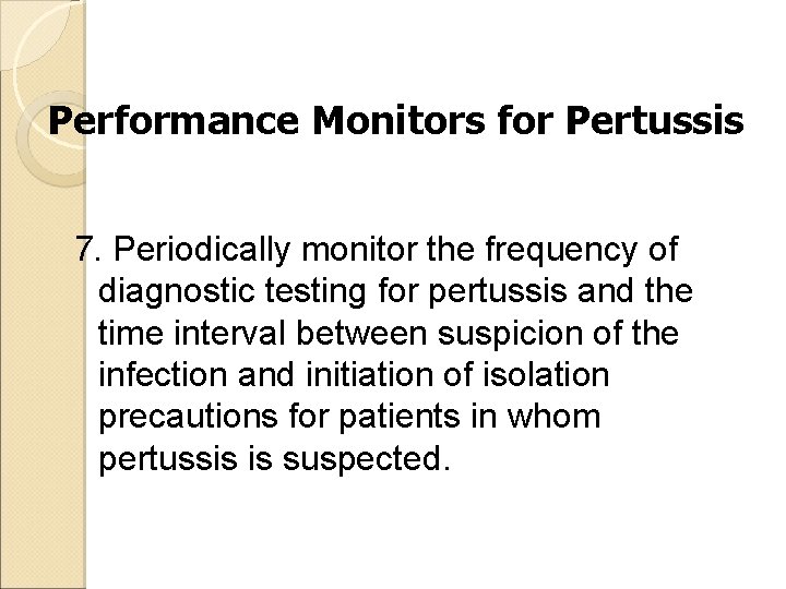 Performance Monitors for Pertussis 7. Periodically monitor the frequency of diagnostic testing for pertussis