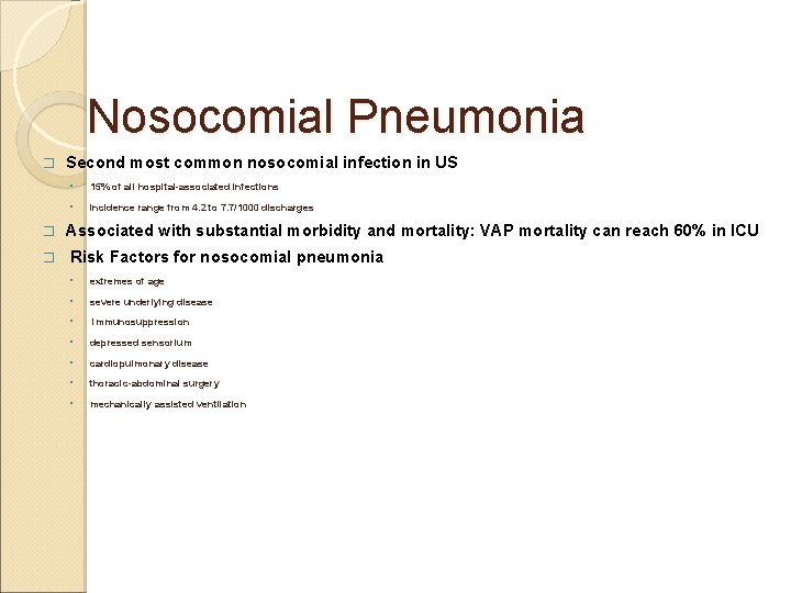 Nosocomial Pneumonia � � � Second most common nosocomial infection in US ◦ 15%