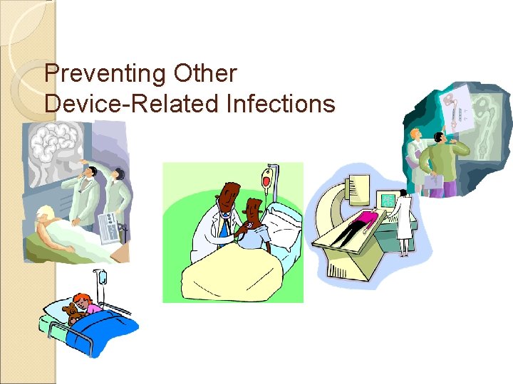 Preventing Other Device-Related Infections 
