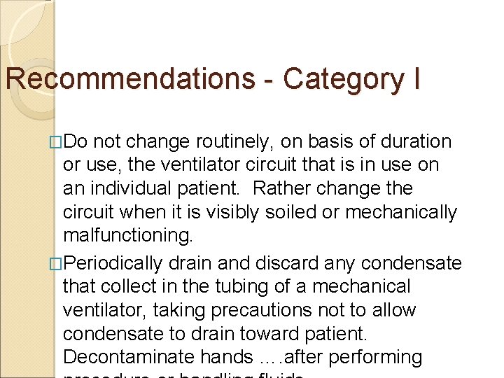 Recommendations - Category I �Do not change routinely, on basis of duration or use,