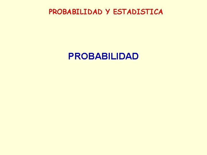 PROBABILIDAD Y ESTADISTICA PROBABILIDAD 