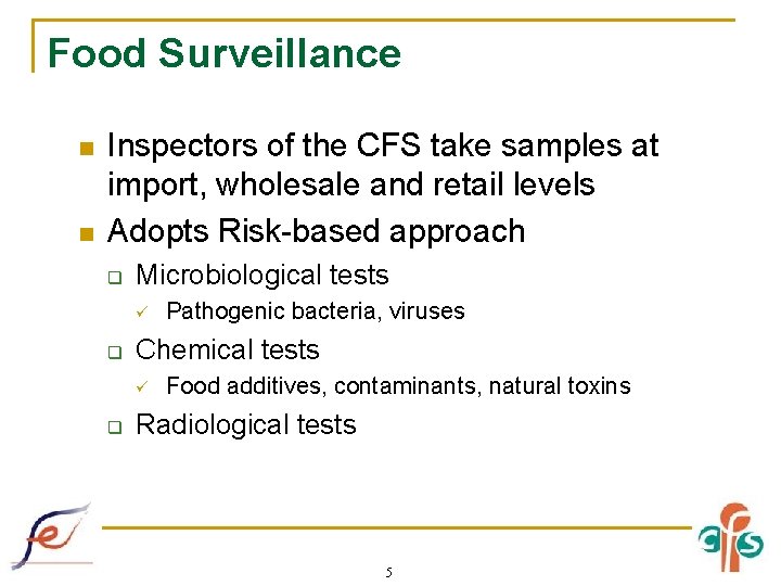 Food Surveillance n n Inspectors of the CFS take samples at import, wholesale and