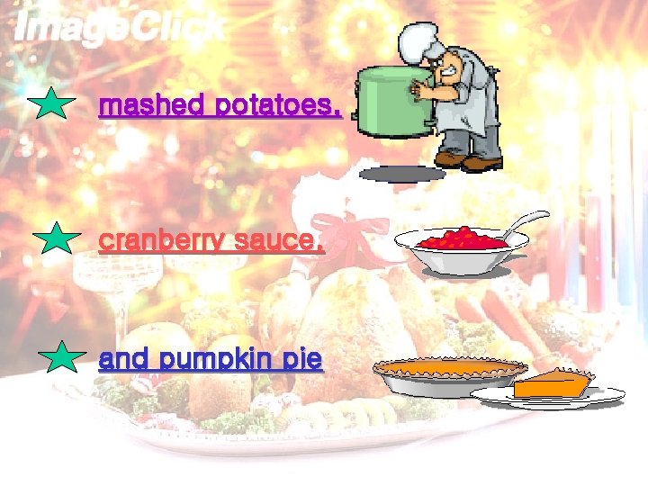 mashed potatoes, cranberry sauce, and pumpkin pie 