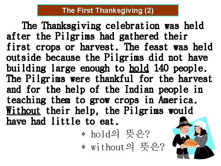 The First Thanksgiving (2) The Thanksgiving celebration was held after the Pilgrims had gathered