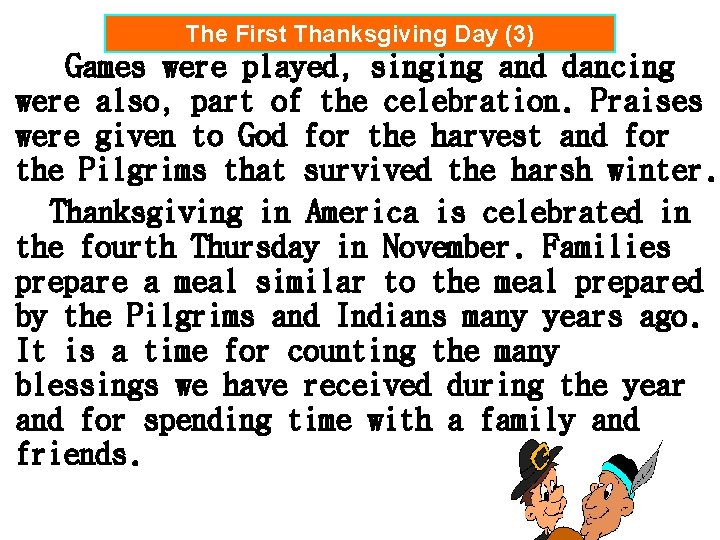 The First Thanksgiving Day (3) Games were played, singing and dancing were also, part