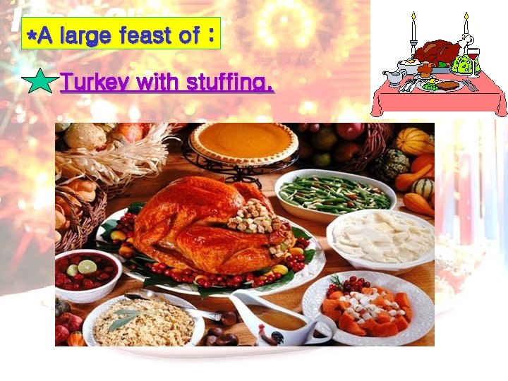 *A large feast of : Turkey with stuffing, 