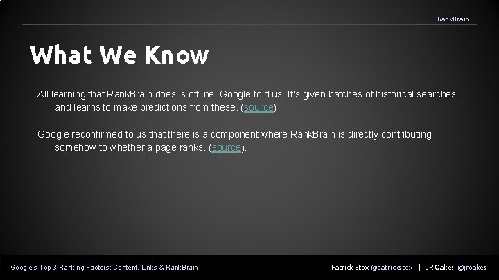 Rank. Brain What We Know All learning that Rank. Brain does is offline, Google