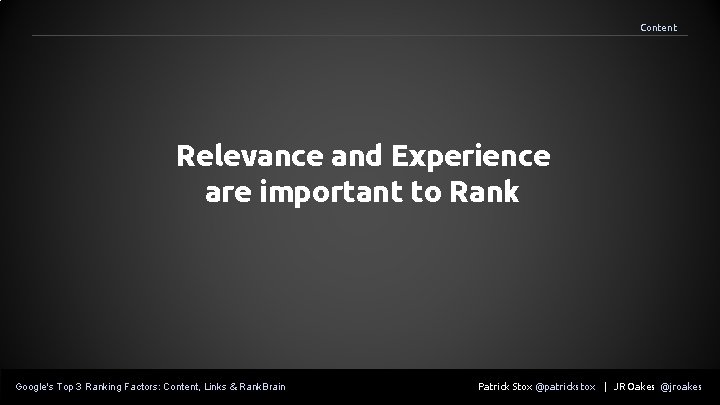 Content Relevance and Experience are important to Rank Google's Top 3 Ranking Factors: Content,