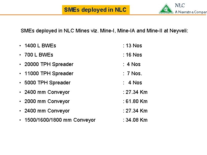 SMEs deployed in NLC A Navratna Compan SMEs deployed in NLC Mines viz. Mine-I,