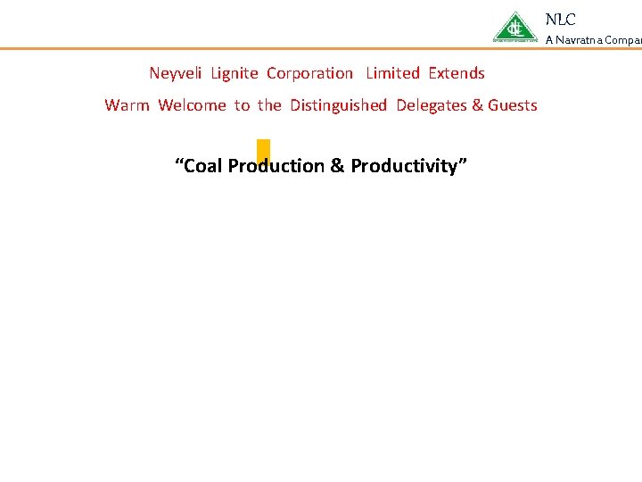 NLC A Navratna Compan Neyveli Lignite Corporation Limited Extends Warm Welcome to the Distinguished