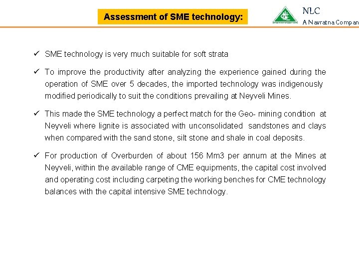  Assessment of SME technology: NLC A Navratna Compan ü SME technology is very