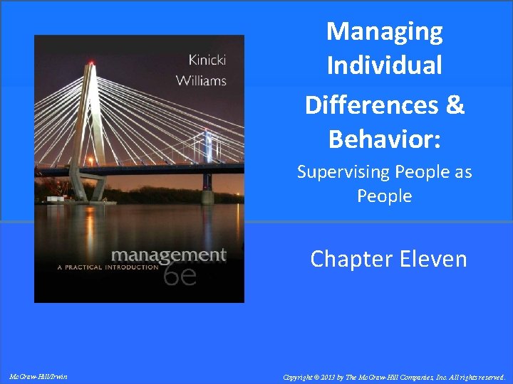 Managing Individual Differences & Behavior: Supervising People as People Chapter Eleven Mc. Graw-Hill/Irwin Copyright