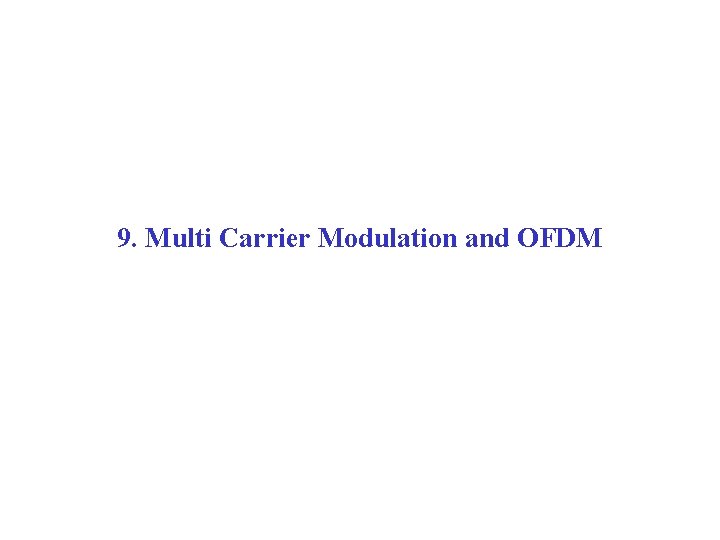 9. Multi Carrier Modulation and OFDM 