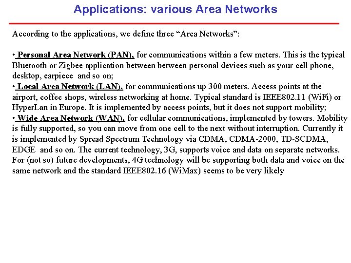 Applications: various Area Networks According to the applications, we define three “Area Networks”: •