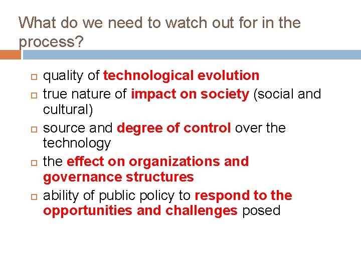 What do we need to watch out for in the process? quality of technological