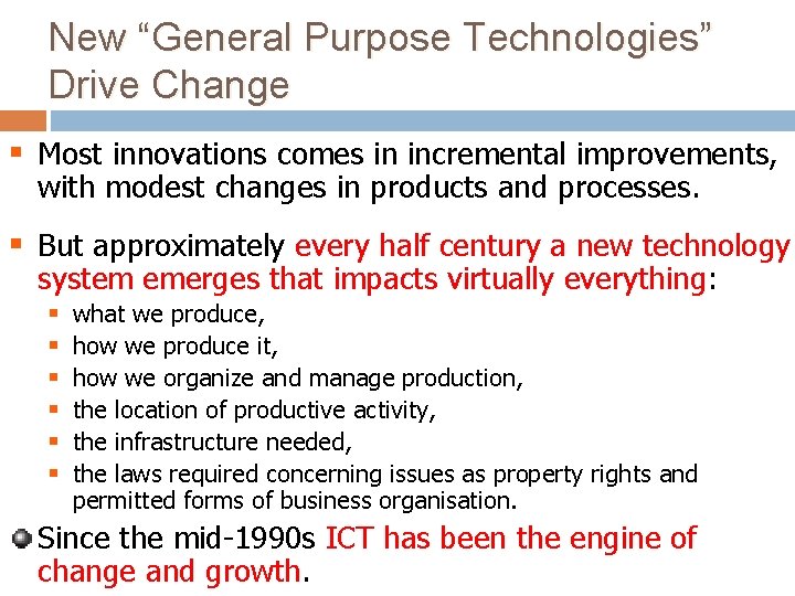 New “General Purpose Technologies” Drive Change § Most innovations comes in incremental improvements, with