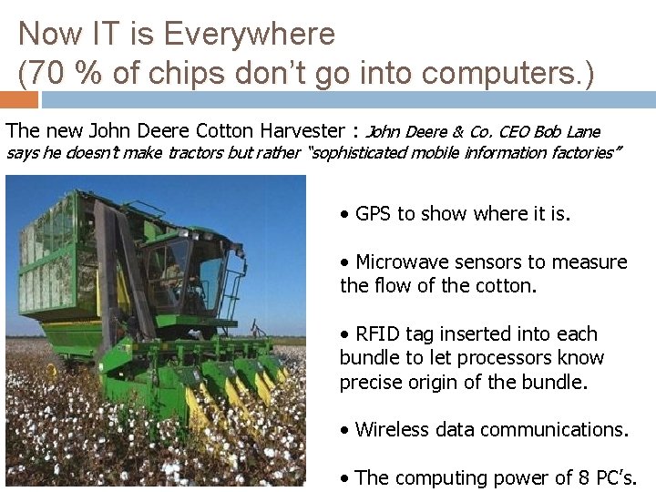 Now IT is Everywhere (70 % of chips don’t go into computers. ) The