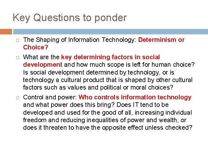 Key Questions to ponder The Shaping of Information Technology: Determinism or Choice? What are