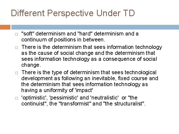 Different Perspective Under TD "soft" determinism and "hard" determinism and a continuum of positions