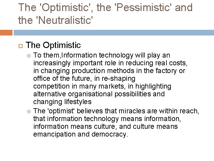 The 'Optimistic', the 'Pessimistic' and the 'Neutralistic' The Optimistic To them, Information technology will