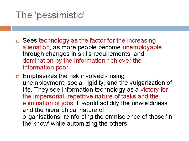 The 'pessimistic' Sees technology as the factor for the increasing alienation, as more people