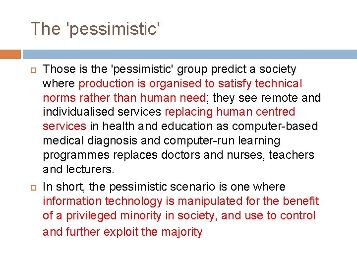 The 'pessimistic' Those is the 'pessimistic' group predict a society where production is organised