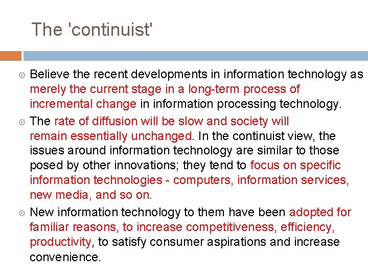 The 'continuist' Believe the recent developments in information technology as merely the current stage