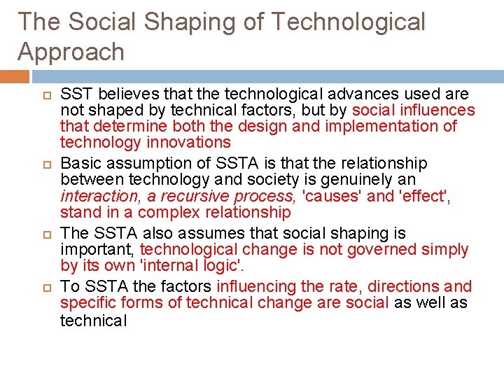 The Social Shaping of Technological Approach SST believes that the technological advances used are