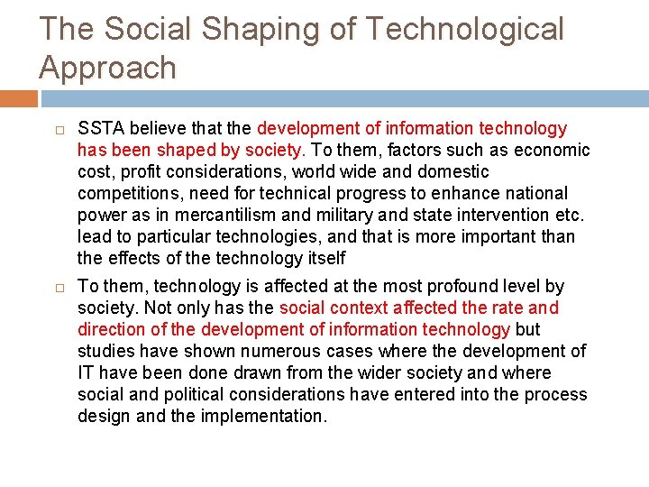 The Social Shaping of Technological Approach SSTA believe that the development of information technology