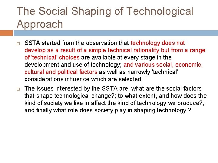 The Social Shaping of Technological Approach SSTA started from the observation that technology does