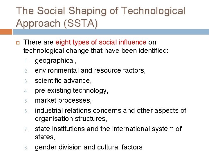 The Social Shaping of Technological Approach (SSTA) There are eight types of social influence