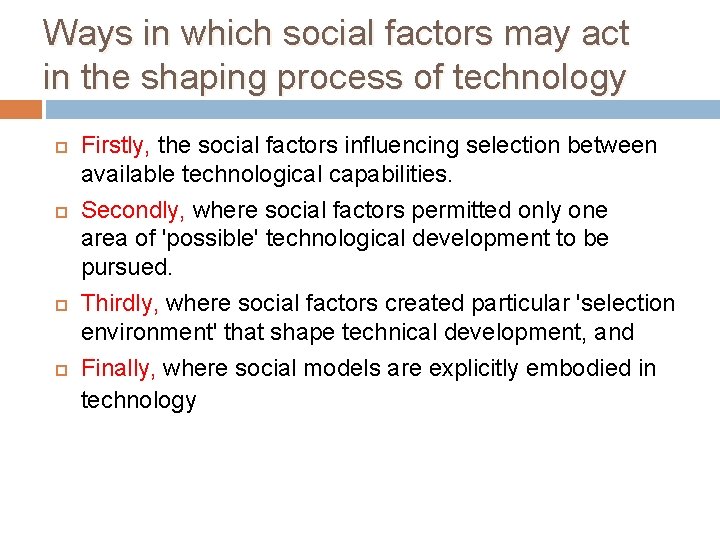 Ways in which social factors may act in the shaping process of technology Firstly,