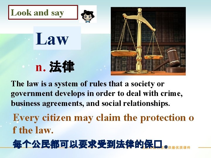 Look and say Law n. 法律 The law is a system of rules that