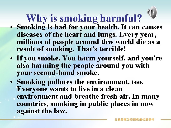 Why is smoking harmful? • Smoking is bad for your health. It can causes