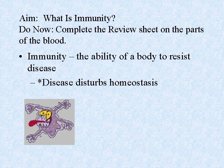 Aim: What Is Immunity? Do Now: Complete the Review sheet on the parts of