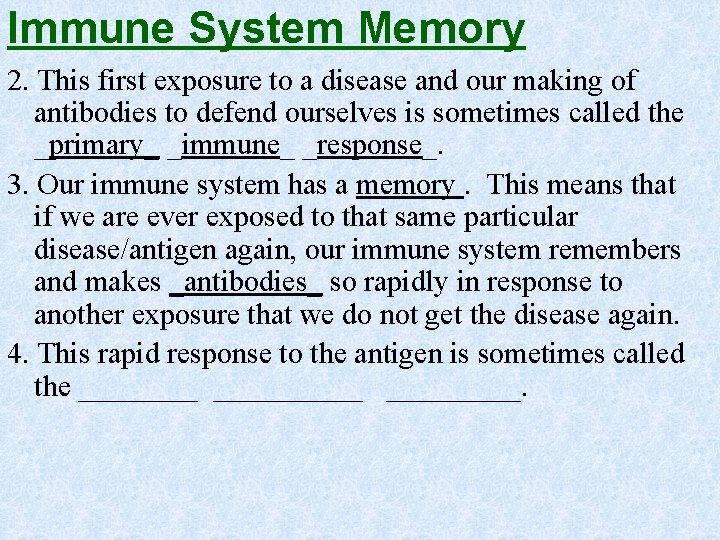 Immune System Memory 2. This first exposure to a disease and our making of