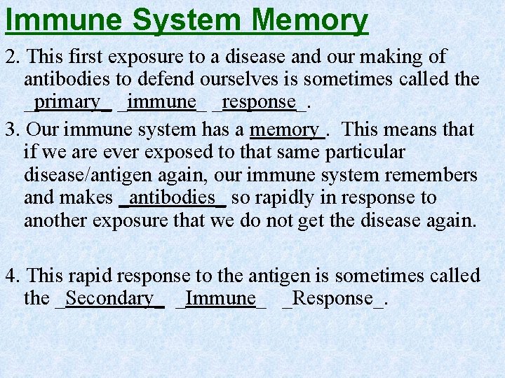 Immune System Memory 2. This first exposure to a disease and our making of