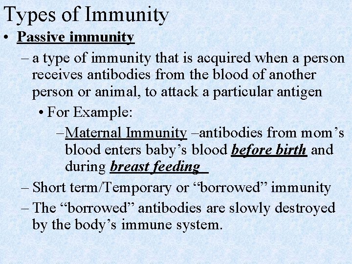 Types of Immunity • Passive immunity – a type of immunity that is acquired