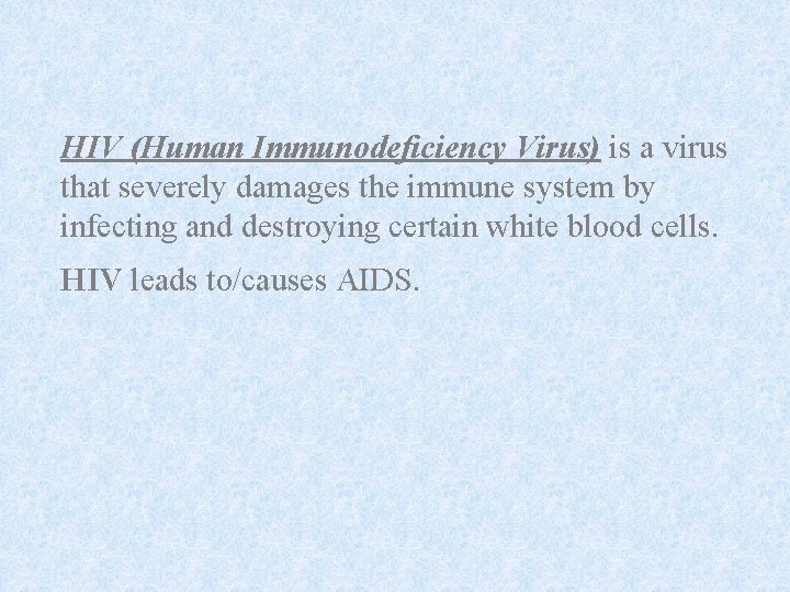 HIV (Human Immunodeficiency Virus) is a virus that severely damages the immune system by