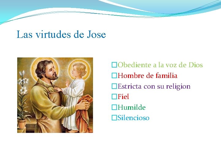 Las virtudes de Jose �Obediente a la voz de Dios �Hombre de familia �Estricta